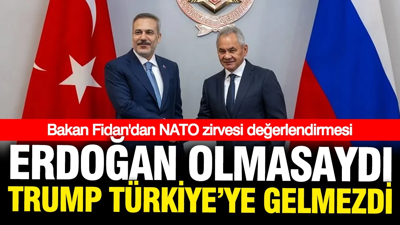 Bakan Fidan: Erdoğan olmasa Trump Türkiye'ye gelmeyecekti