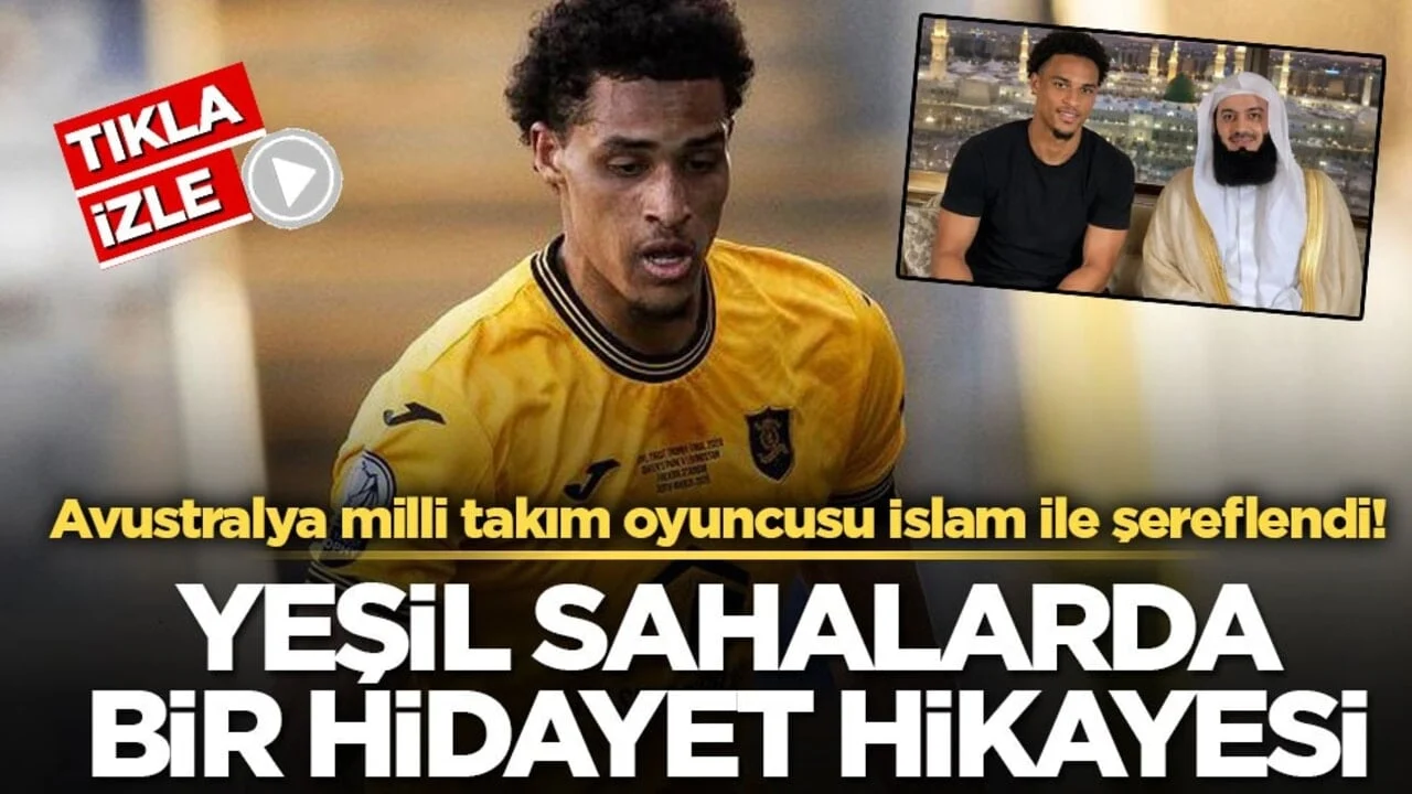 Avustralya milli takım oyuncusu İslam ile şereflendi! Yeşil sahalarda bir hidayet hikayesi