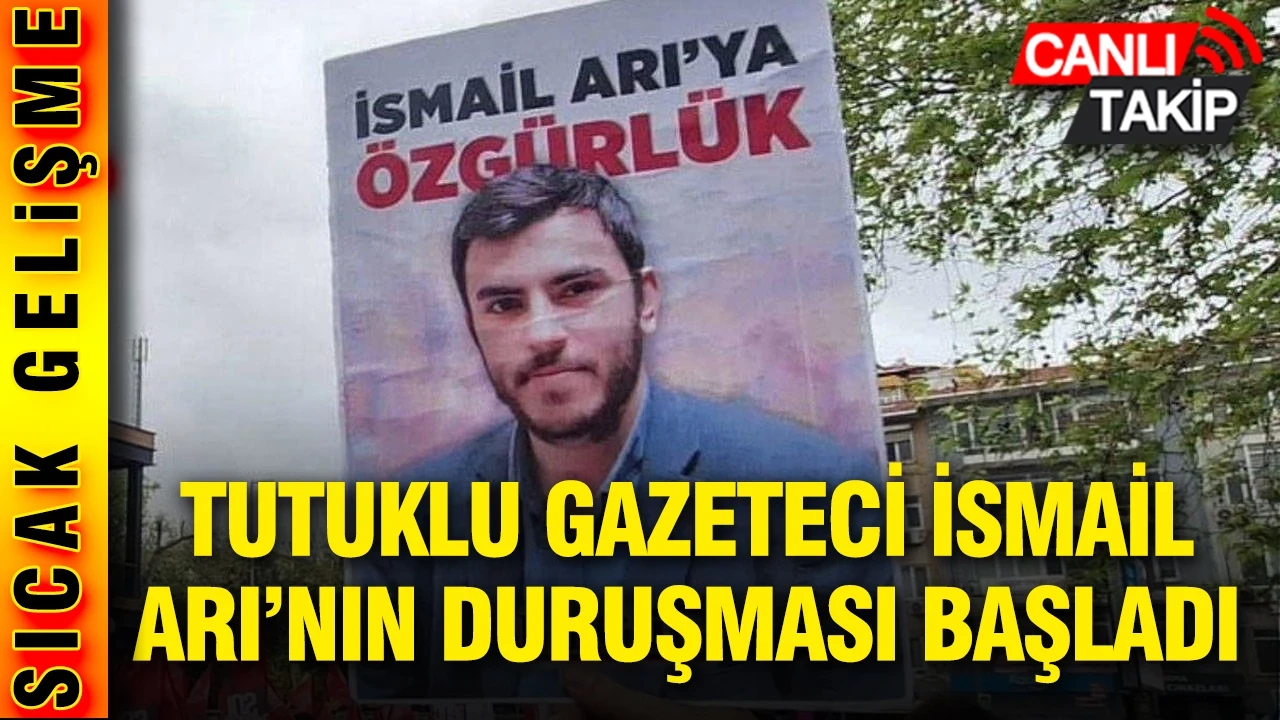 Salona girdi: Tutuklu gazeteci İsmail Arı’nın duruşması başladı