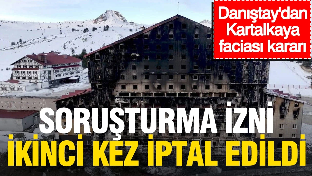 Danıştay'dan Kartalkaya faciası kararı: Soruşturma izni ikinci kez iptal edildi
