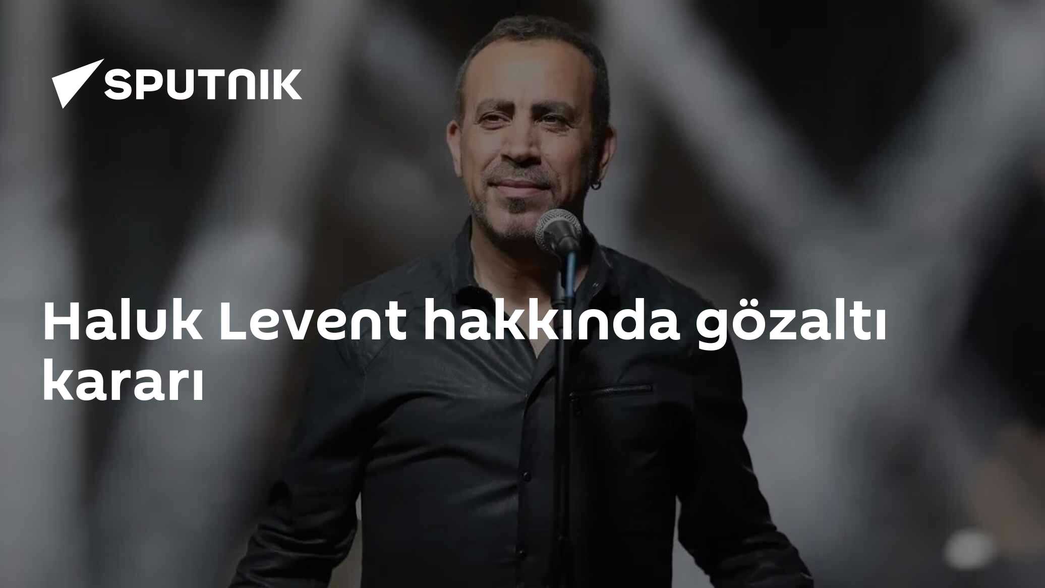 Haluk Levent hakkında gözaltı kararı