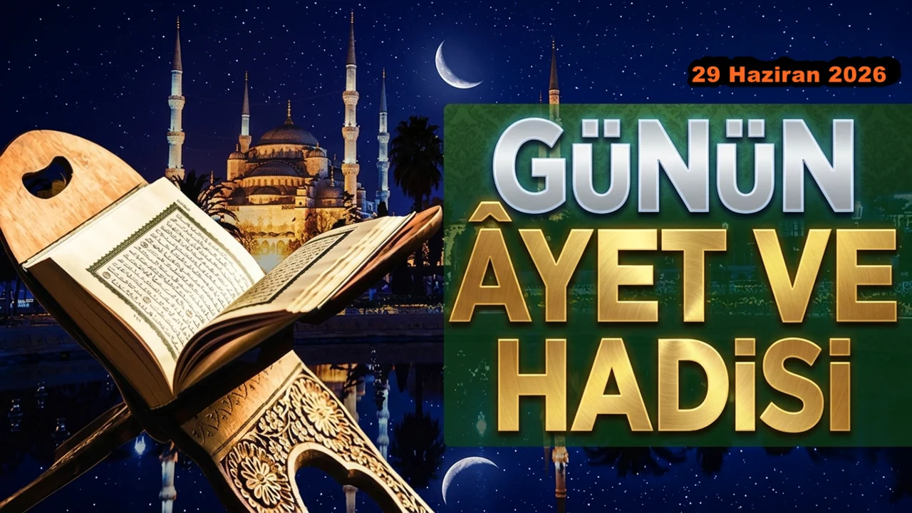 29 Haziran 2026: Günün Ayet ve Hadisi