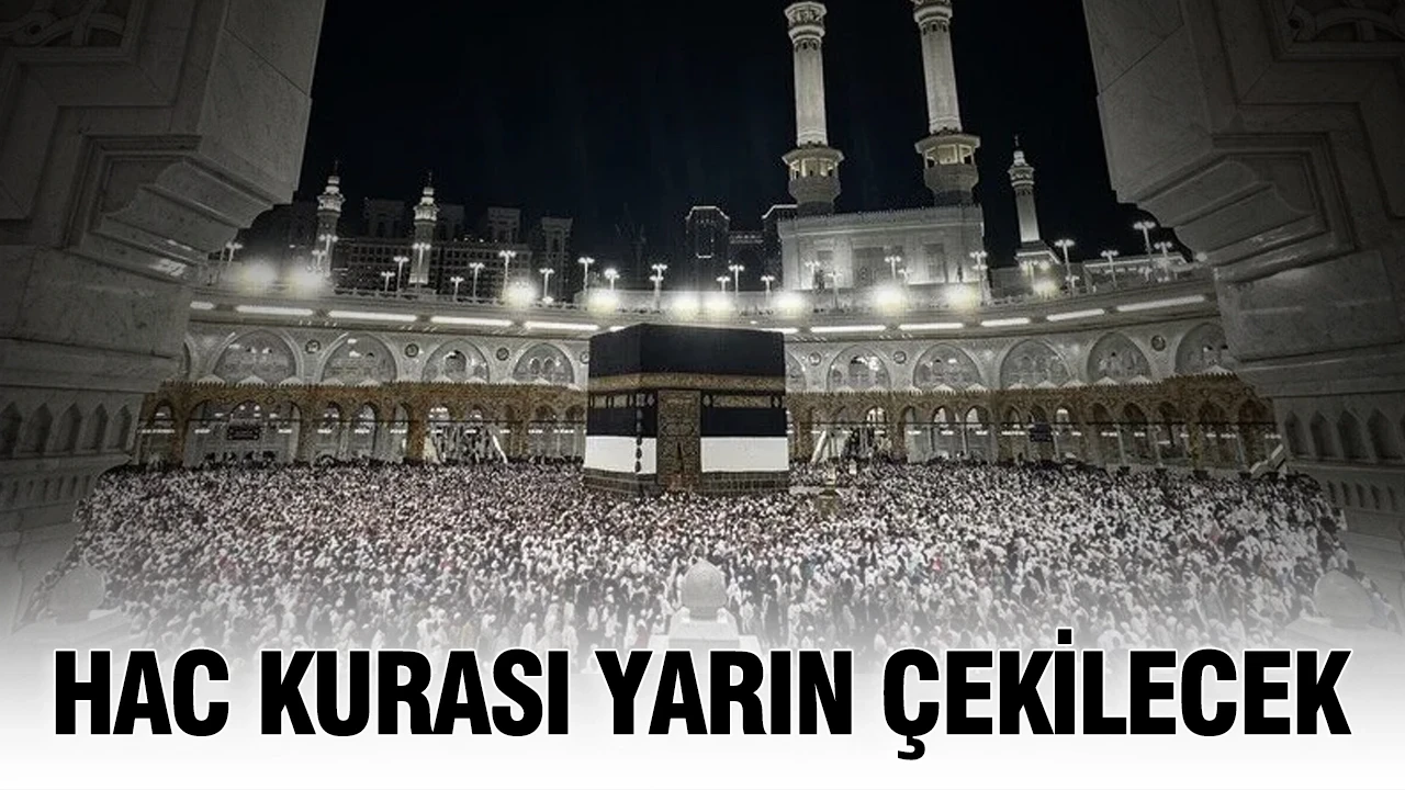 Hac kurası yarın çekilecek