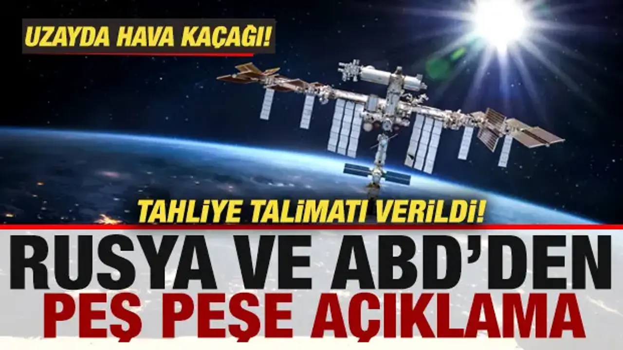 Uzayda hava kaçağı! Tahliye talimatı verildi! Rusya ve ABD'den peş peşe açıklama