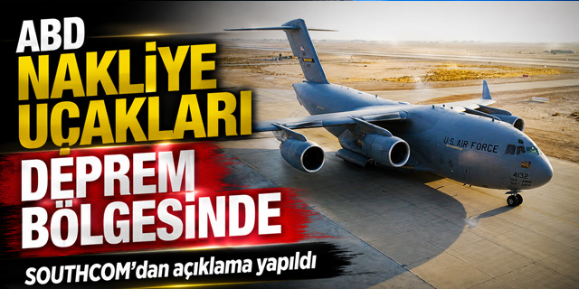 ABD nakliye uçaklarını deprem bölgesine gönderdi