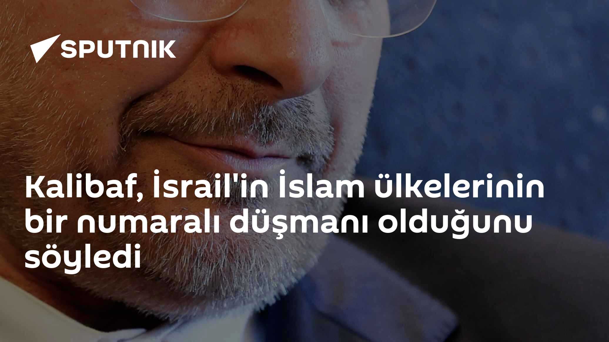 Kalibaf, İsrail'in İslam ülkelerinin bir numaralı düşmanı olduğunu söyledi