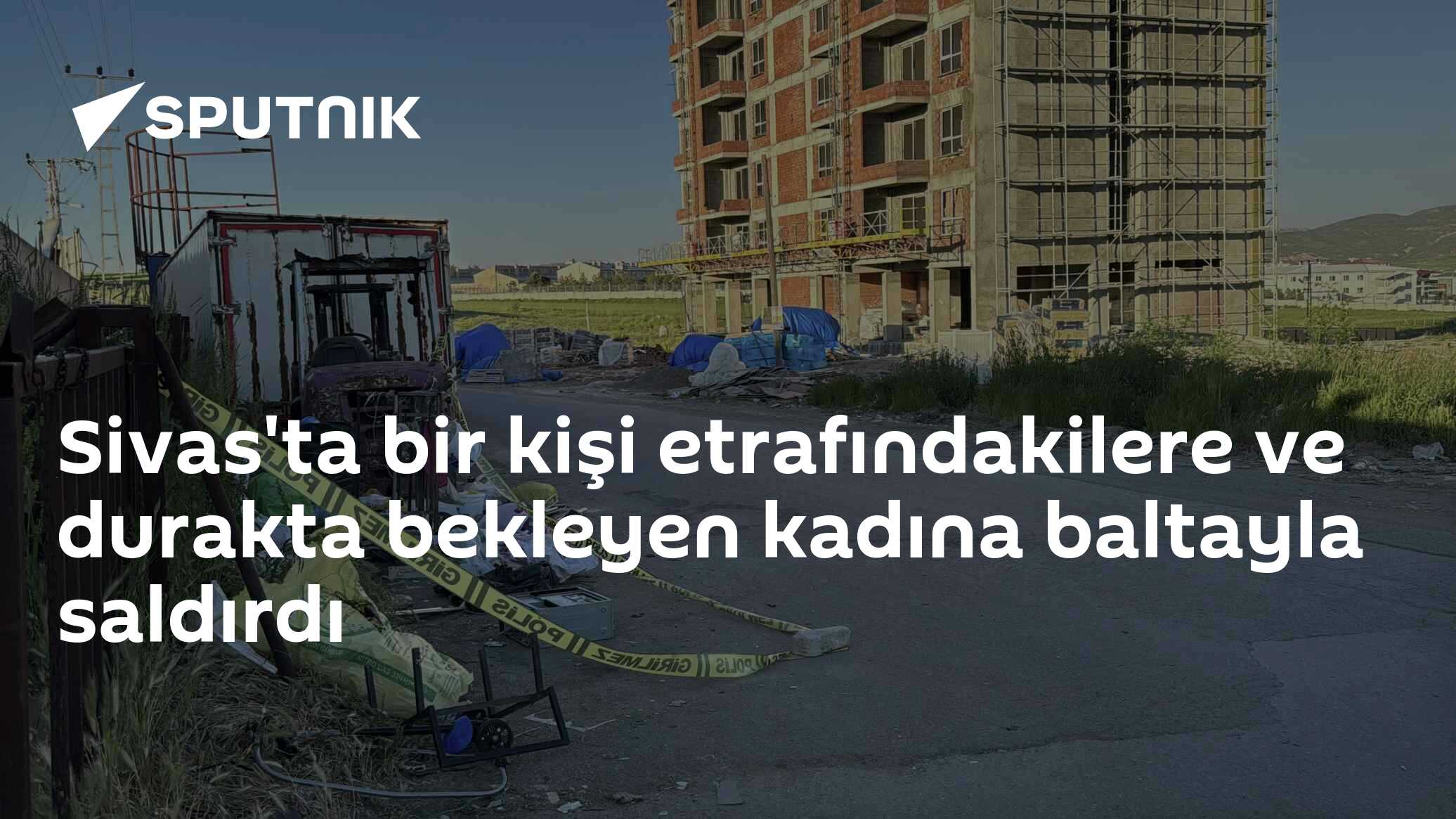 Sivas'ta bir kişi etrafındakilere ve durakta bekleyen kadına baltayla saldırdı