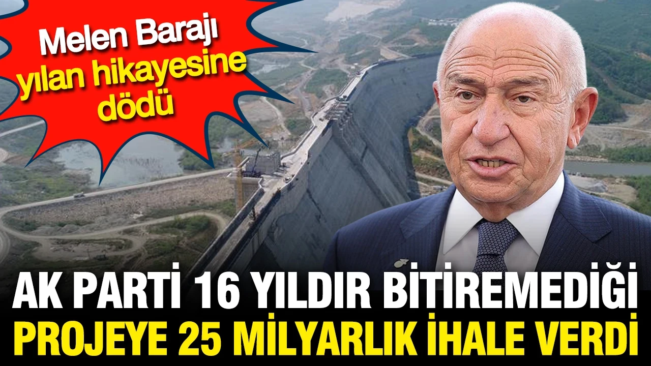 AK Parti'den 16 yıldır bitirilemeyen Melen Barajı için 15 milyar liralık yeni ihale