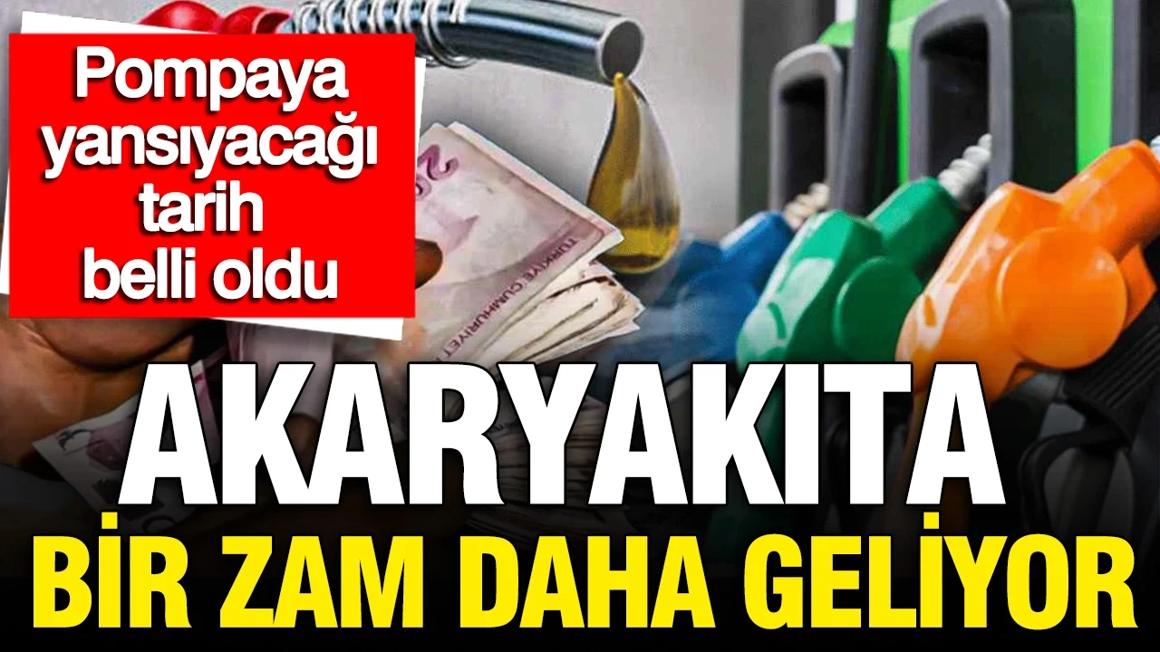 Akaryakıta bir zam daha geliyor: Pompaya yansıyacağı tarih belli oldu