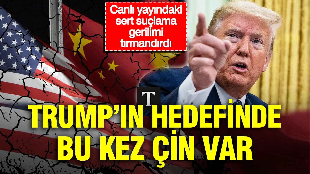 Trump’ın hedefinde bu kez Çin var: Canlı yayındaki sert suçlama gerilimi tırmandırdı
