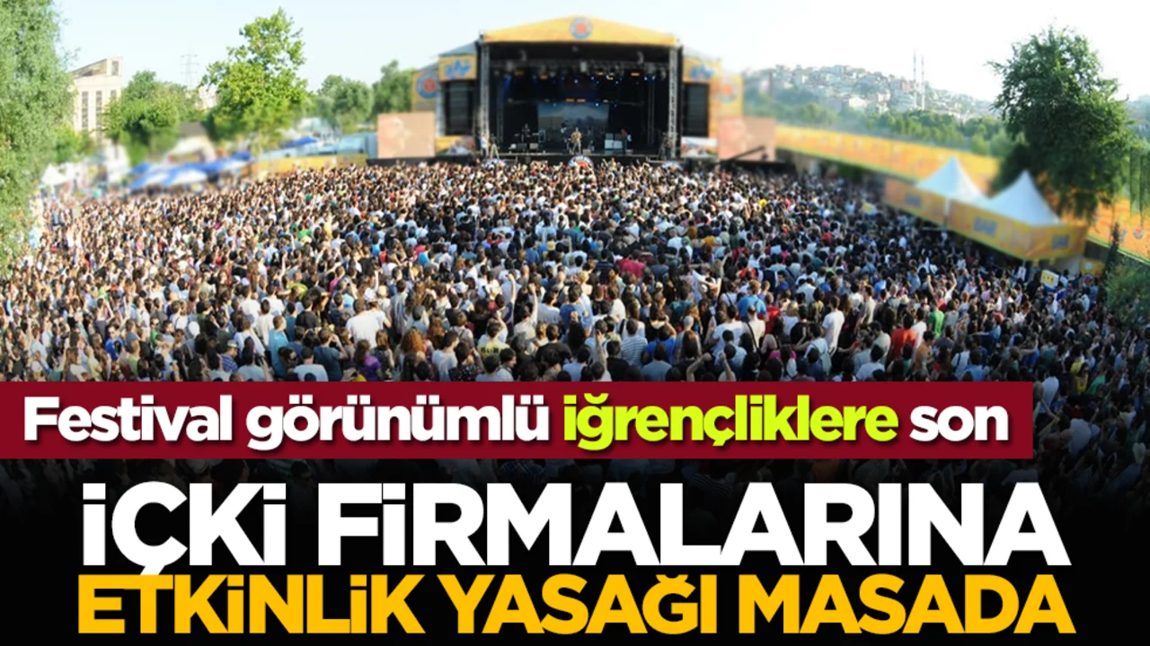 Festival görünümlü iğrençliklere son: İçki firmalarına etkinlik yasağı masada