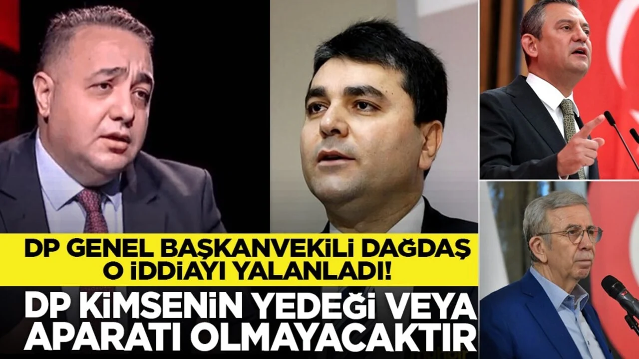DP Genel Başkanvekili Dağdaş o iddiayı yalanladı! “DP kimsenin yedeği veya aparatı olmayacaktır”