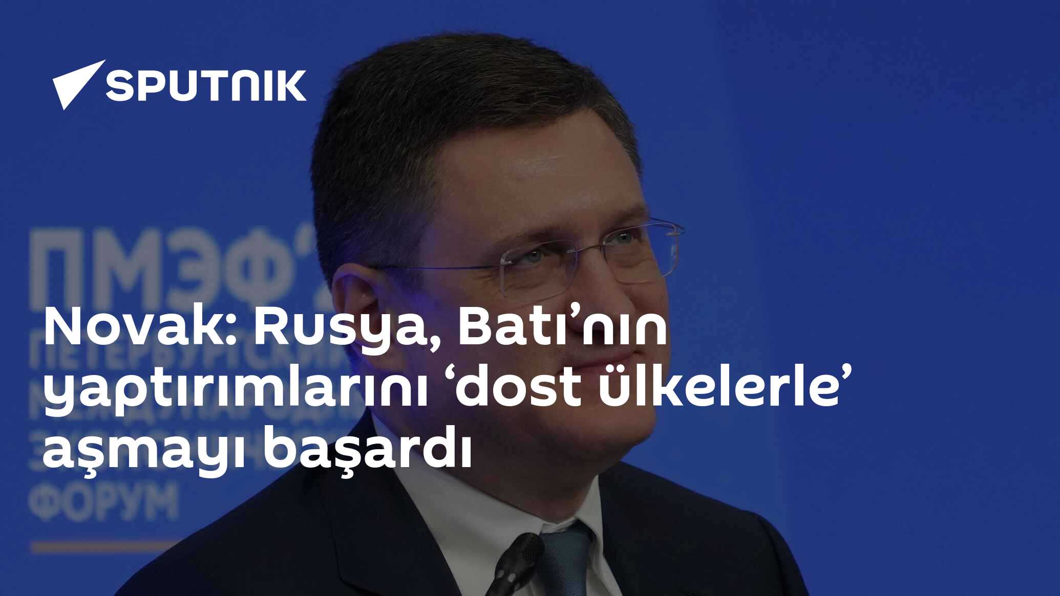 Novak: Rusya, Batı’nın yaptırımlarını ‘dost ülkelerle’ aşmayı başardı