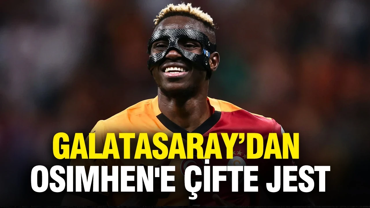 Galatasaray'dan Osimhen'e çifte jest