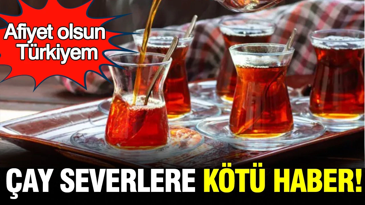 Çay fiyatlarına yılın üçüncü zammı geldi: Afiyet olsun Türkiyem