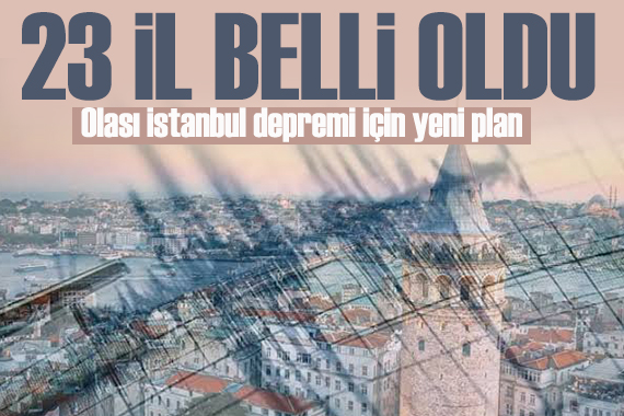 Deprem planında değişiklik yapıldı! Yardıma koşacak 23 il belli oldu
