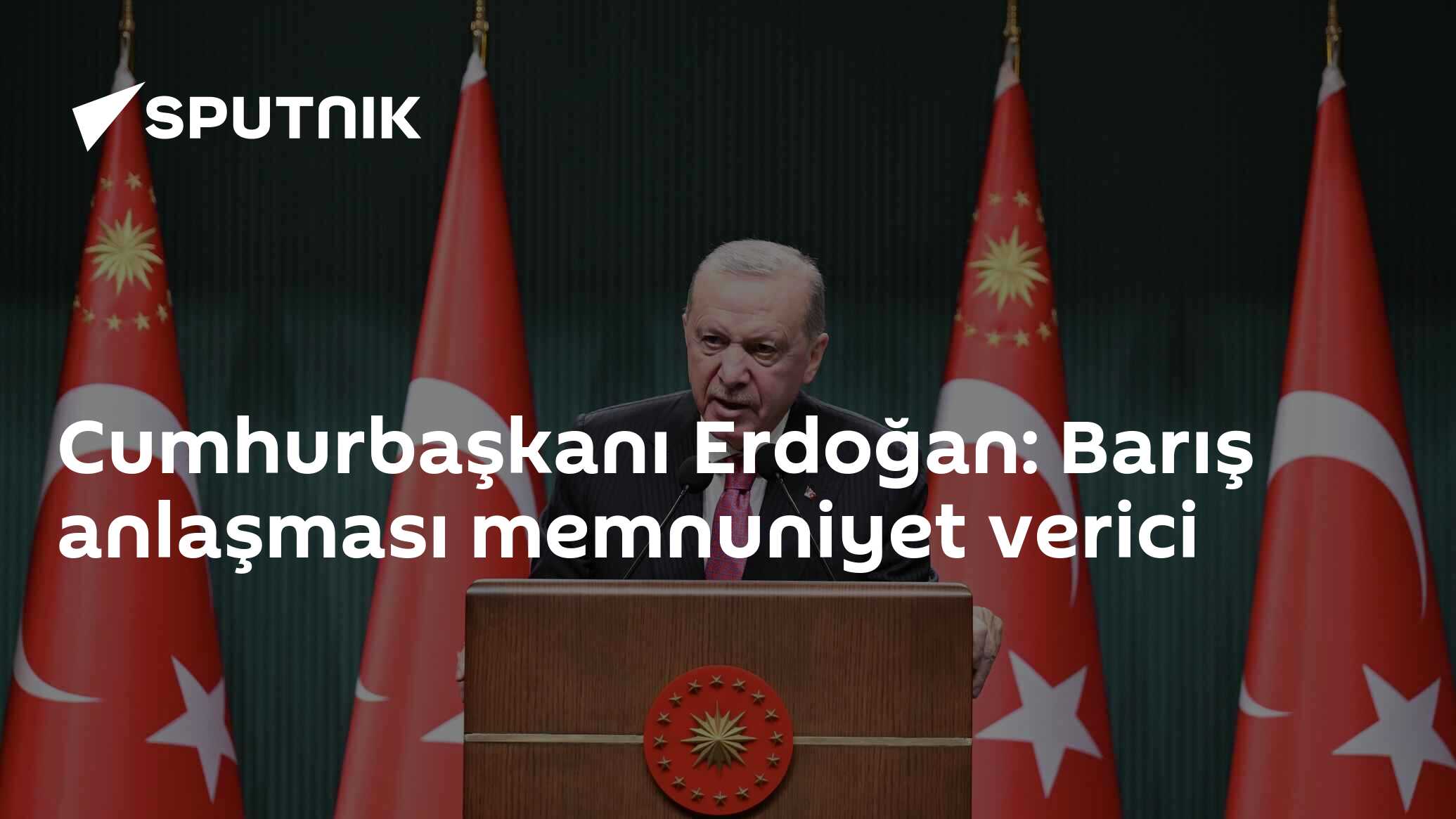 Cumhurbaşkanı Erdoğan: Barış anlaşması memnuniyet verici