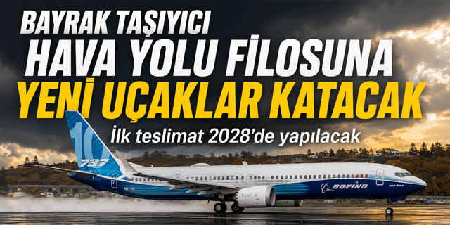 Bayrak taşıyıcı hava yolu şirketi filosuna yeni uçaklar katıyor