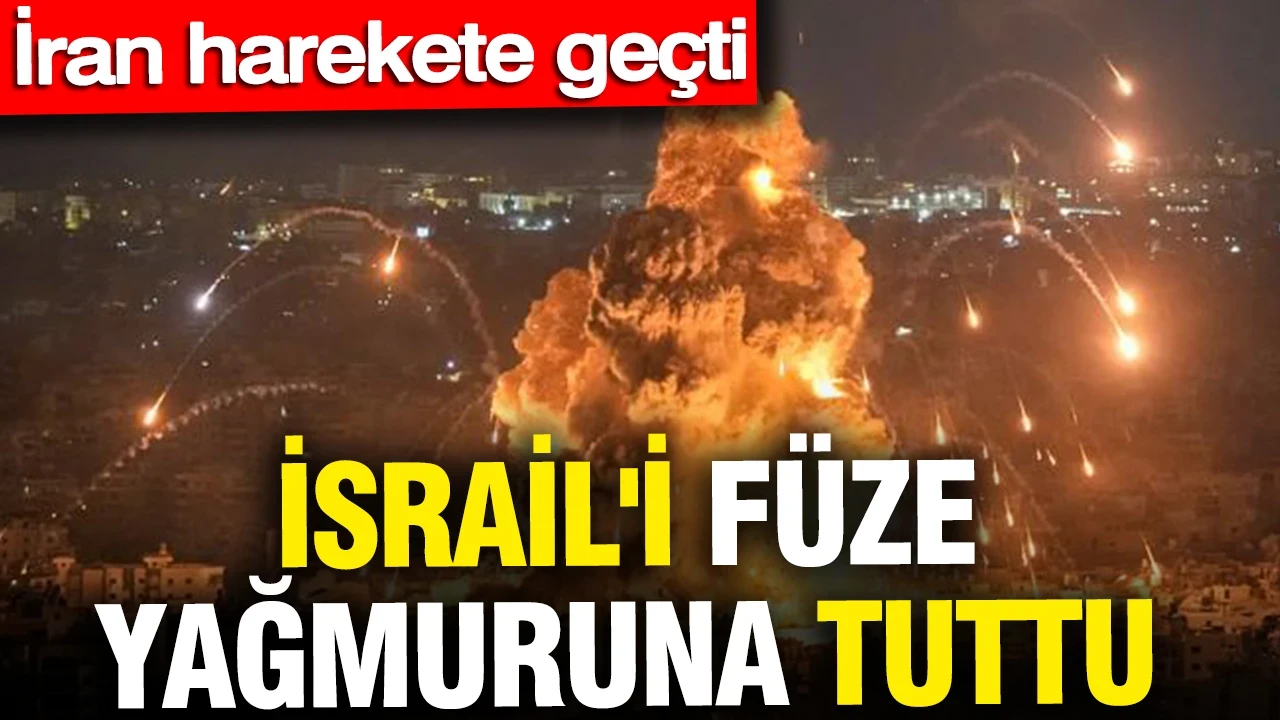 İran harekete geçti: İsrail'i füze yağmuruna tuttu
