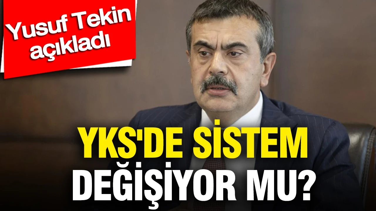 YKS'de sistem değişiyor mu? Yusuf Tekin açıkladı