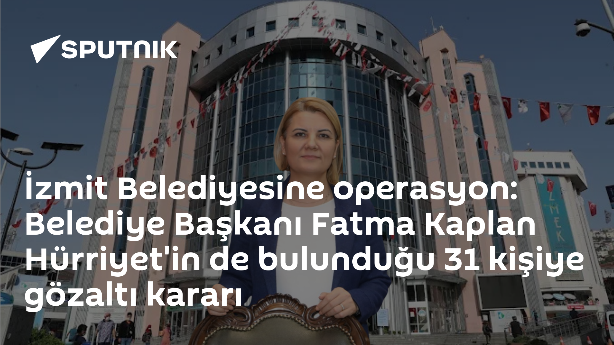 İzmit Belediyesine operasyon: Belediye Başkanı Fatma Kaplan Hürriyet'in de bulunduğu 31 kişiye gözaltı kararı