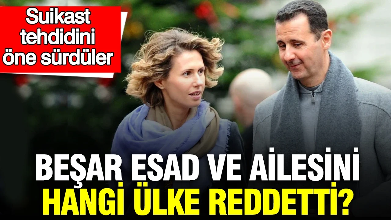 Beşar Esad ve ailesini hangi ülke reddetti? Suikast tehdidini öne sürdüler
