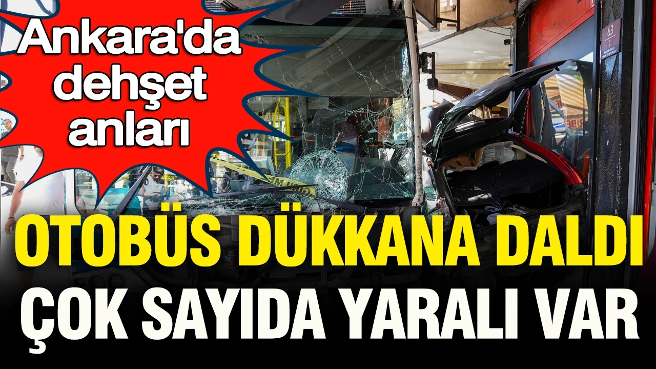 Ankara’da dehşet anları: EGO otobüsü dükkana daldı, 5 yaralı