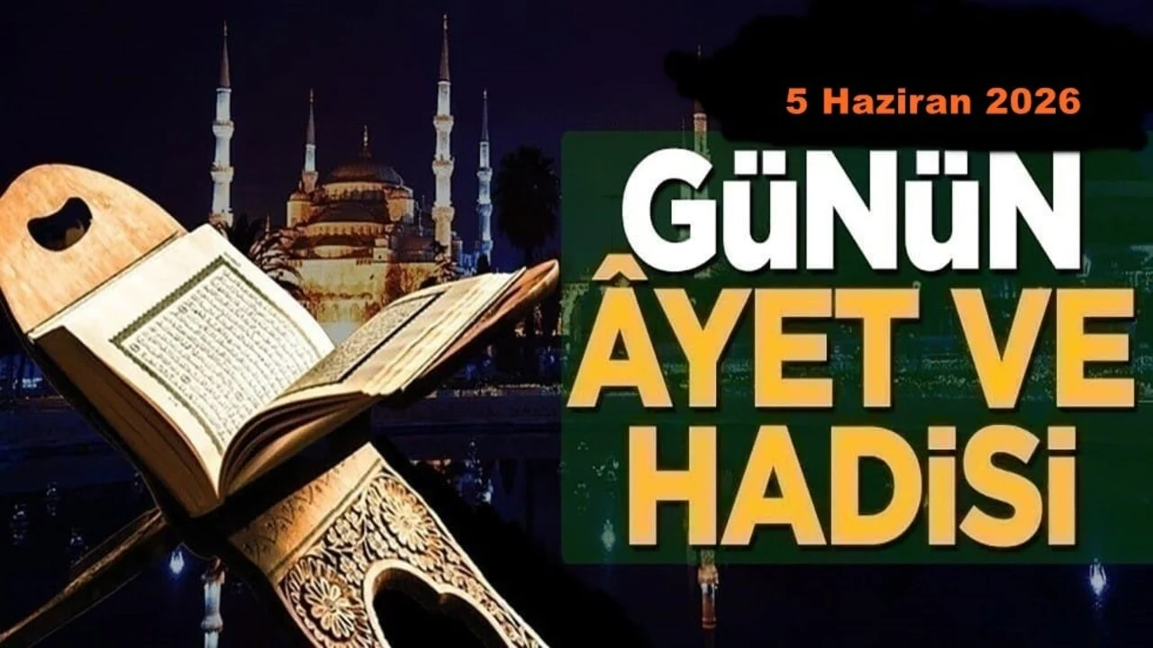 5 Haziran 2026: Günün Ayet ve Hadisi