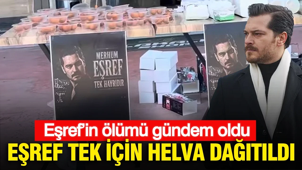 Eşref’in ölümü gündem oldu: Eşref Tek için helva dağıtıldı