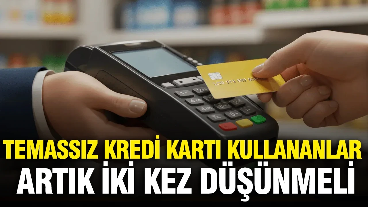 Temassız kredi kartı kullananlar artık iki kez düşünmeli: Paranız uçabilir