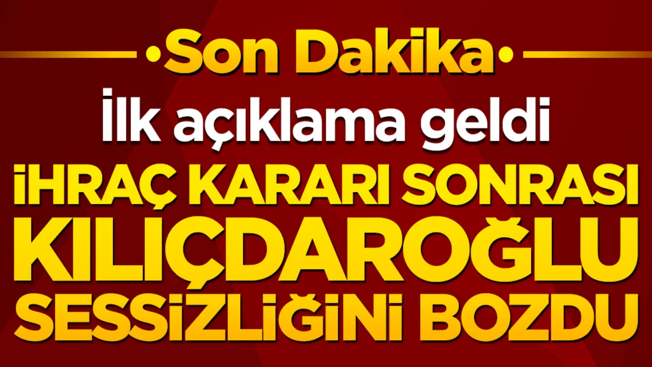 İhraç kararı sonrası Kılıçdaroğlu sessizliğini bozdu! İlk açıklama geldi