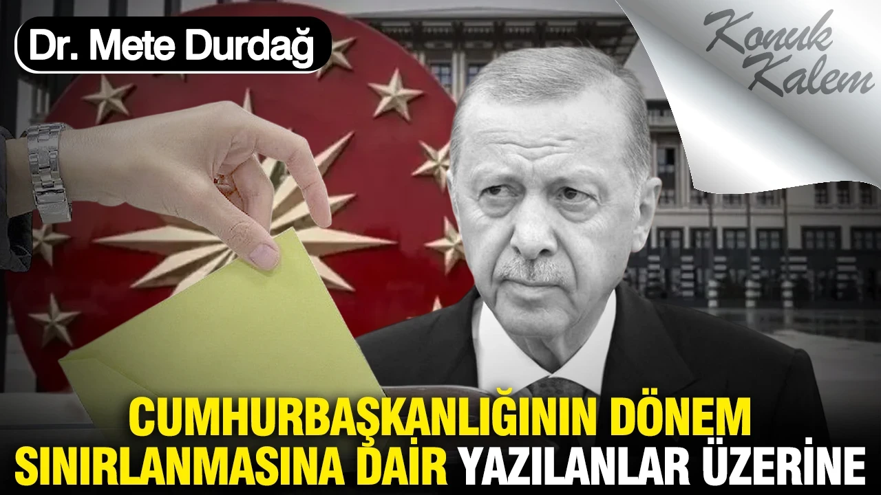 Cumhurbaşkanlığının dönem sınırlanmasına dair yazılanlar üzerine