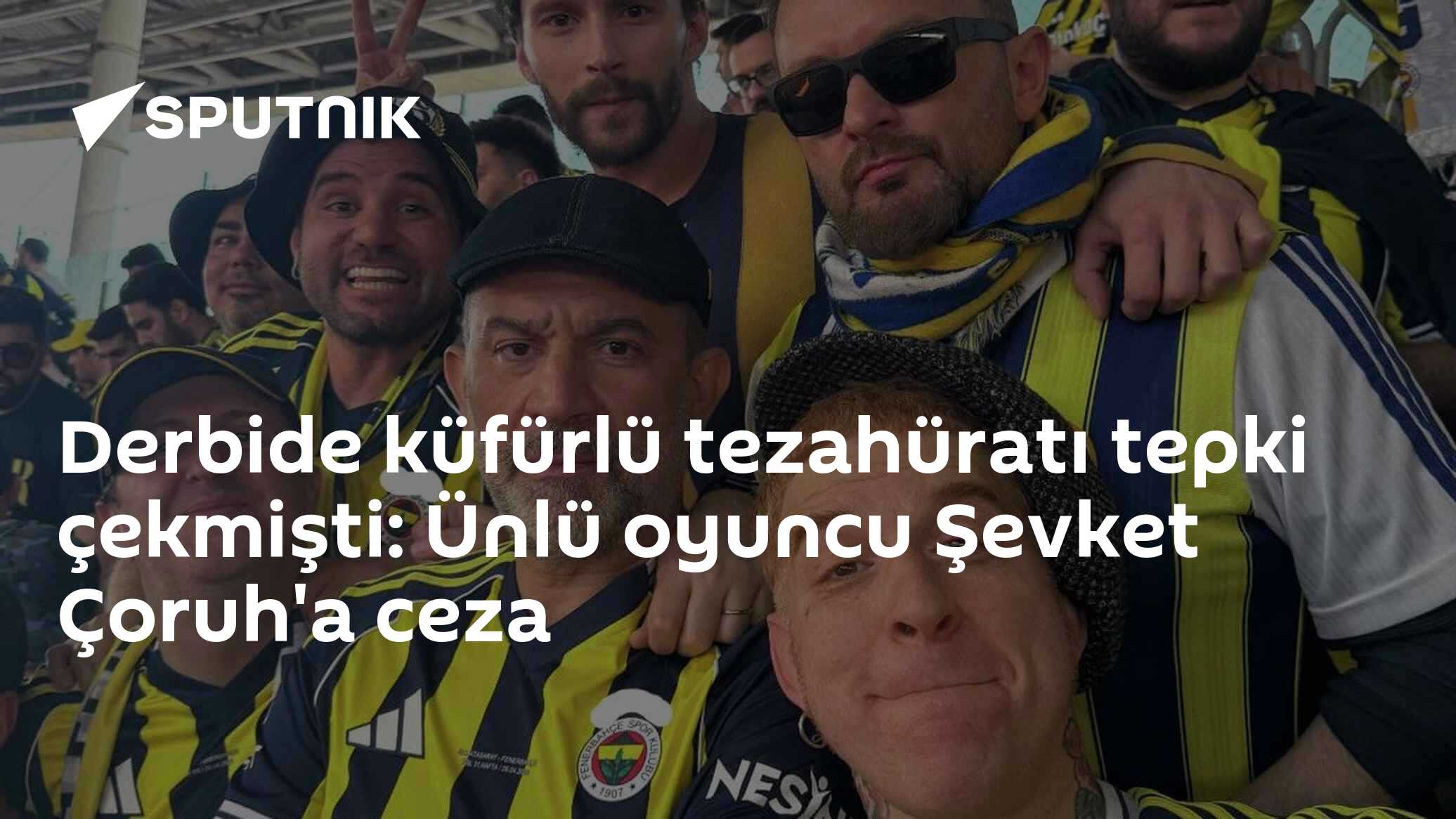 Derbide küfürlü tezahüratı tepki çekmişti: Ünlü oyuncu Şevket Çoruh'a ceza
