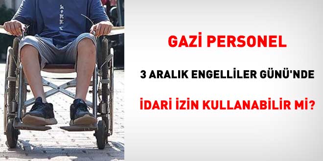 Gazi personel 3 Aralık Engelliler Günü'nde idari izin kullanabilir mi? KDK'dan emsal karar