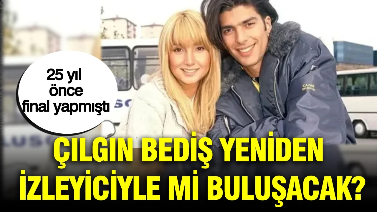 25 yıl önce final yapmıştı: Yonca Evcimik ve Cenk Torun'lu 'Çılgın Bediş' yeniden izleyiciyle buluşuyor