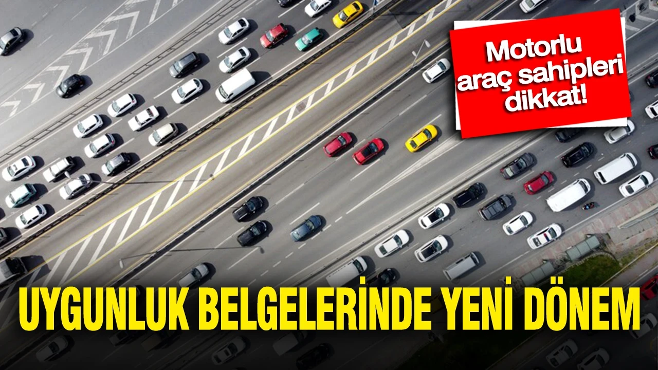 Motorlu araçlarda yeni dönem: Uygunluk belgeleri artık elektronik ortamda düzenlenecek
